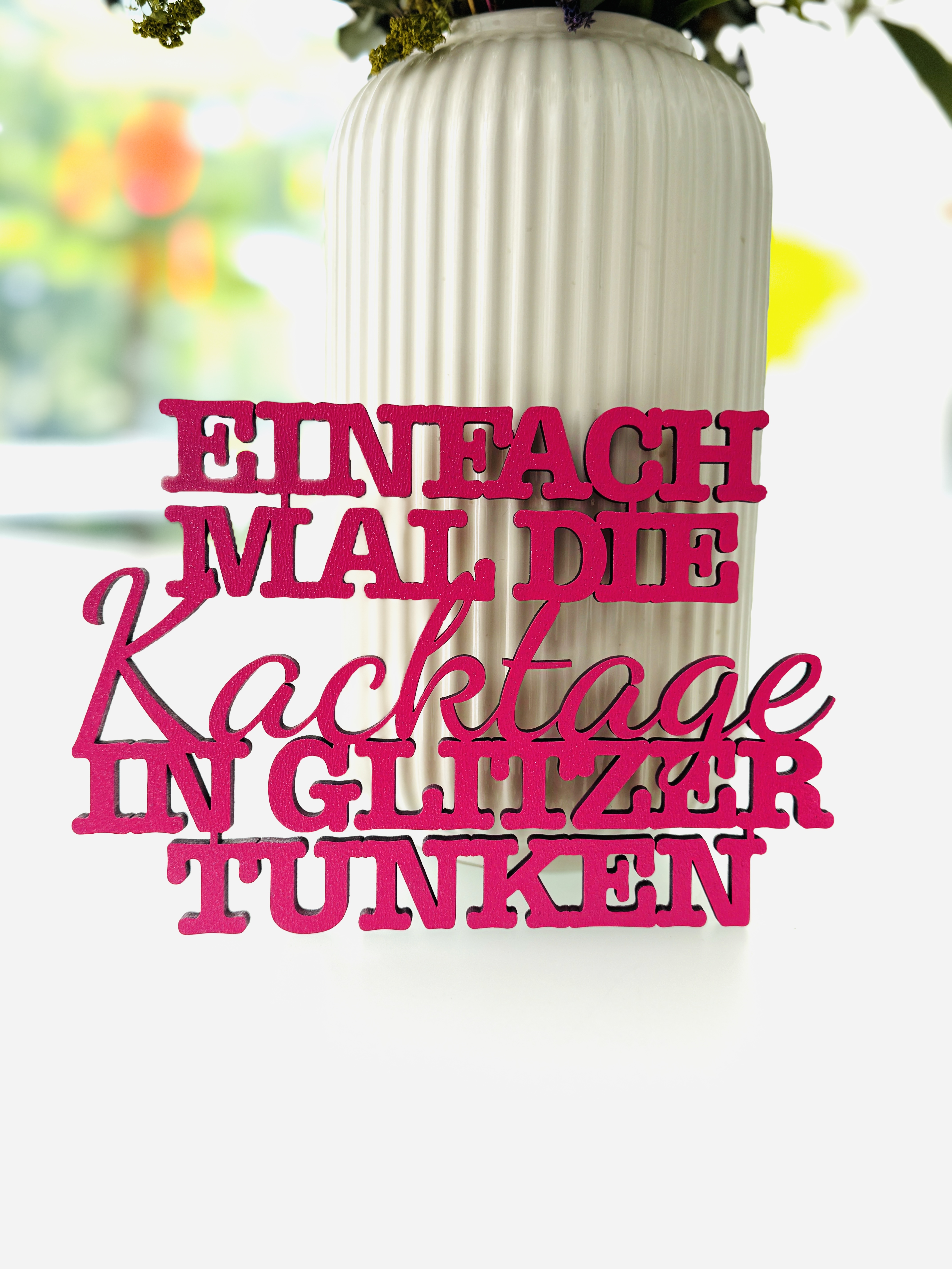 Schriftzug "Einfach mal die Kacktage in Glitzer tunken"