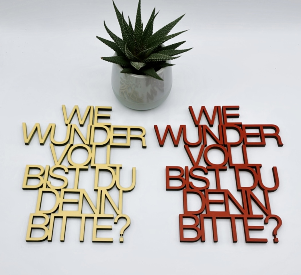 Schriftzug "Wie wundervoll bist du denn"