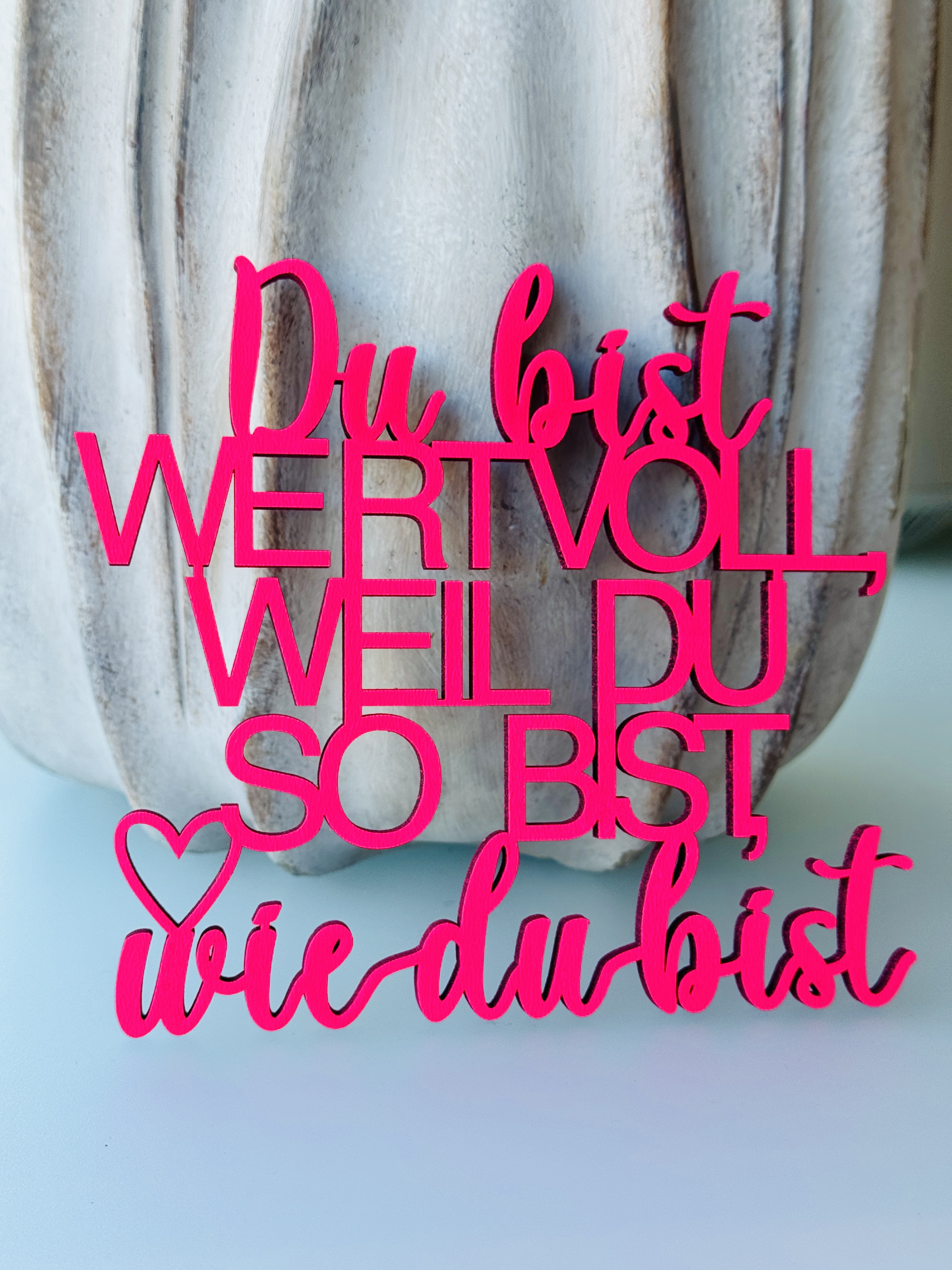 Schriftzug Du bist wertvoll, weil du bist, wie du bist